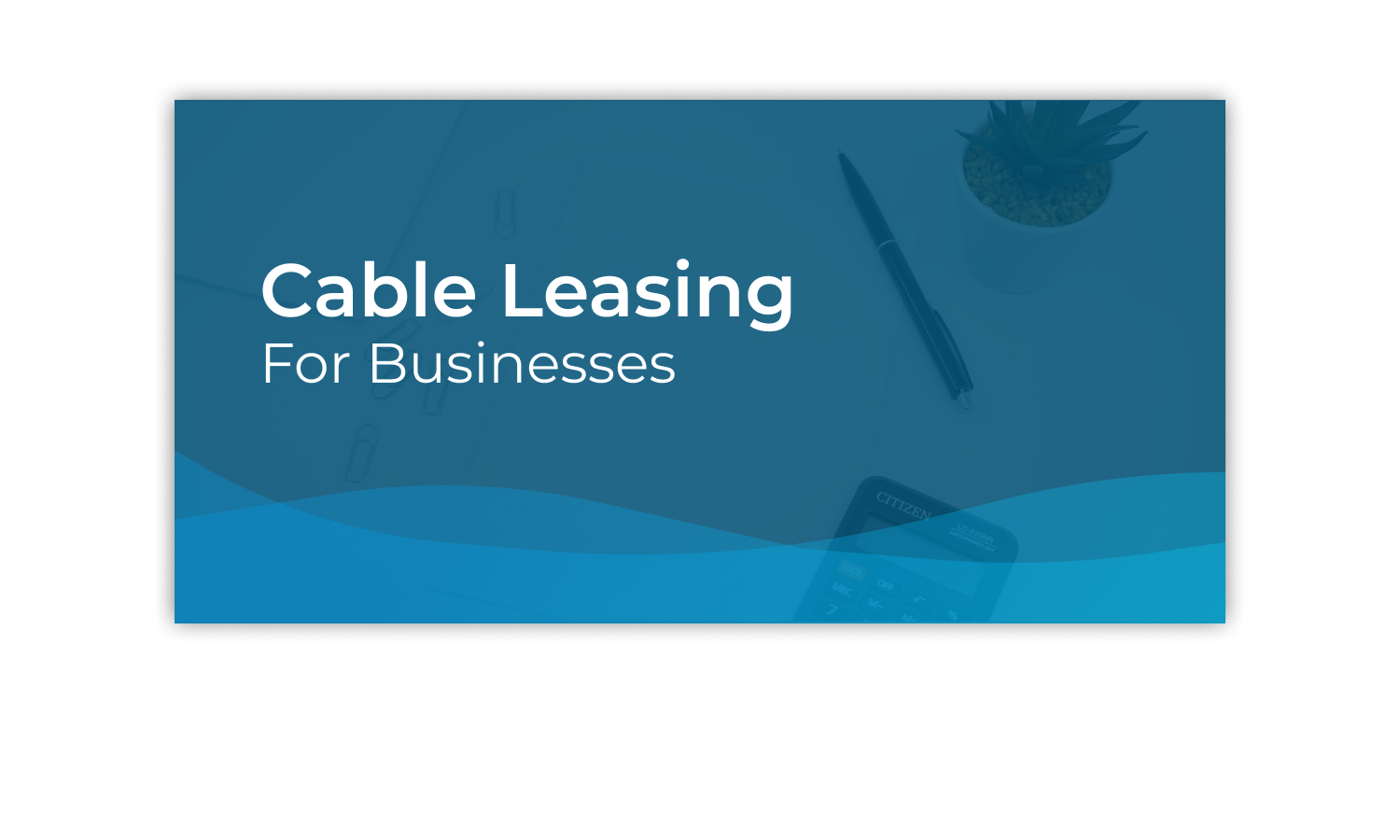 Asset finance for business cable leasing