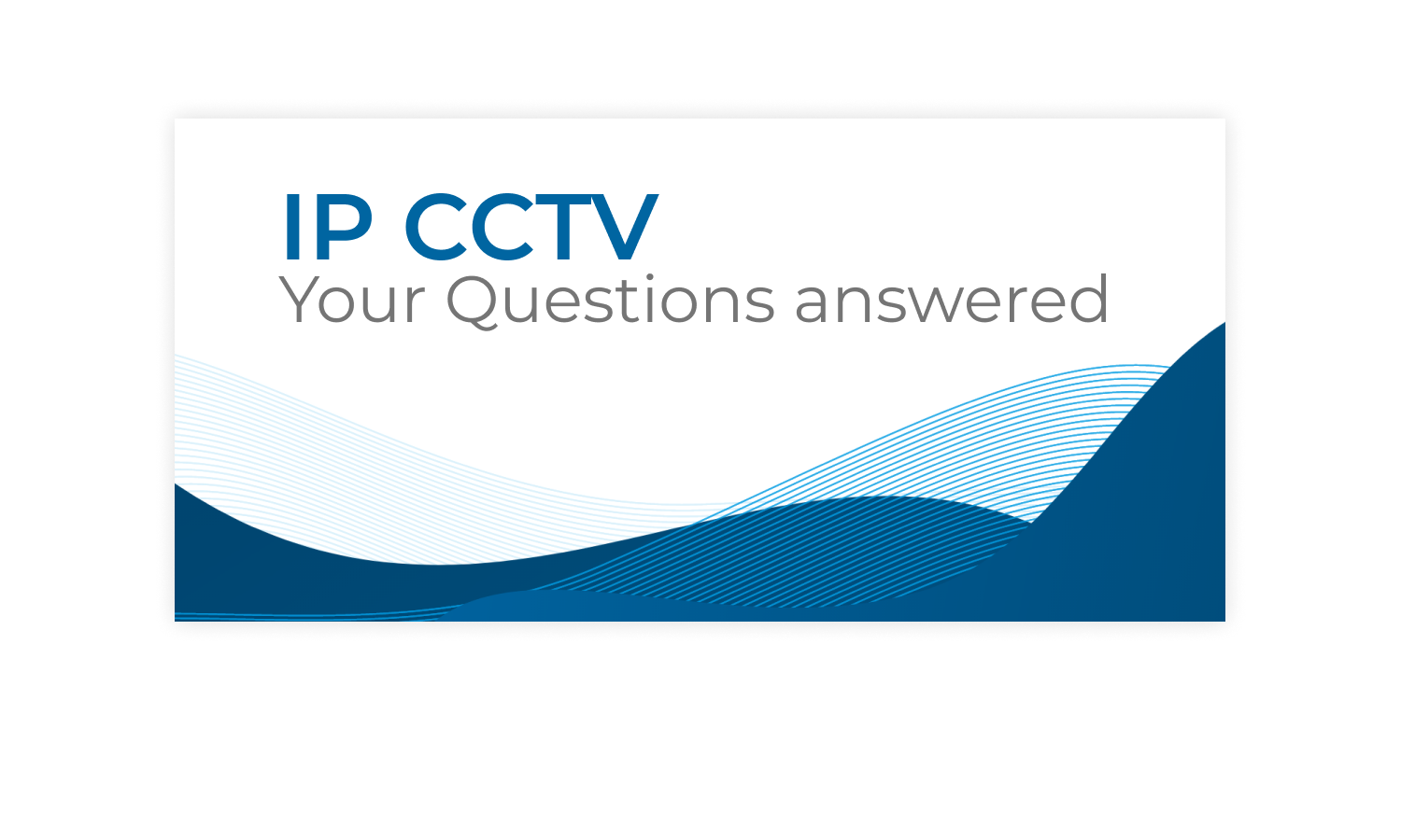 Internet Protocol CCTV FAQ